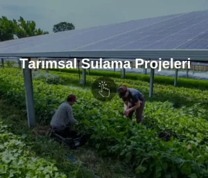 Tarımsal Sulama Projesi